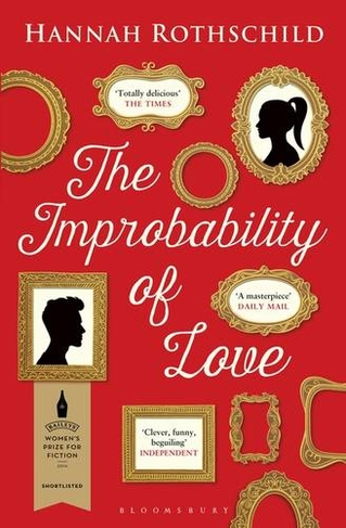 The Improbability of Love: SHORTLISTED FOR THE BAILEYS WOMEN'S PRIZE FOR FICTION 2016