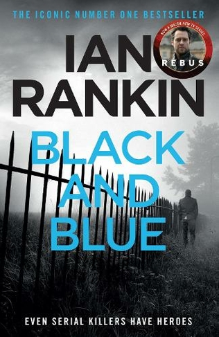 Black And Blue: The #1 bestselling series that inspired BBC One's REBUS (A Rebus Novel)