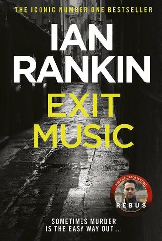 Exit Music: The #1 bestselling series that inspired BBC One's REBUS (A Rebus Novel)