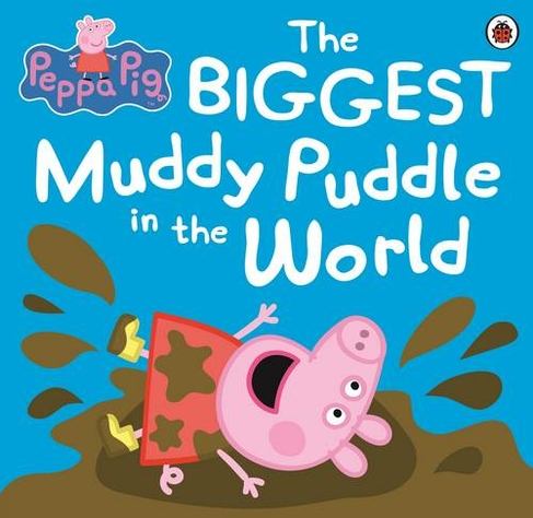 Peppa Pig: The BIGGEST Muddy Puddle in the World Picture Book: (Peppa Pig)