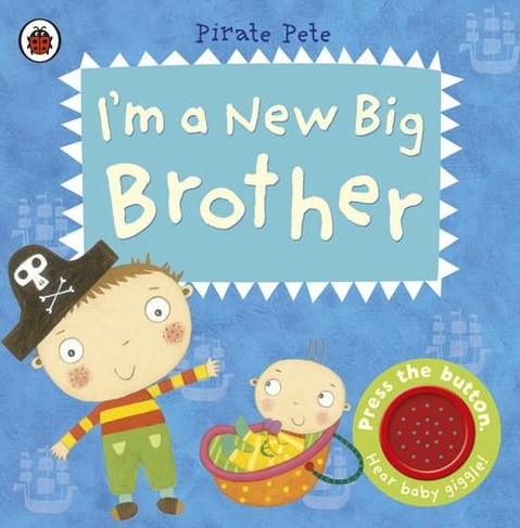 I'm a New Big Brother: A Pirate Pete book: (Pirate Pete and Princess Polly)