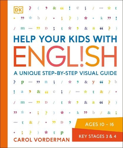 Help Your Kids with English, Ages 10-16 (Key Stages 3-4): A Unique Step-by-Step Visual Guide, Revision and Reference (DK Help Your Kids With)