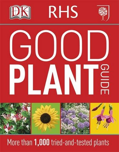 RHS Good Plant Guide: More than 1,500 Tried-and-Tested Plants