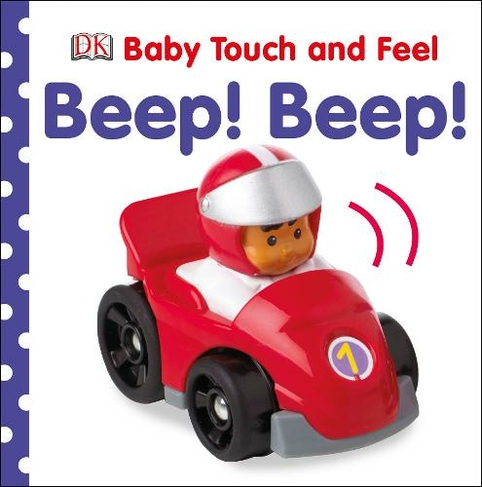 Baby Touch and Feel Beep! Beep!: (Baby Touch and Feel)