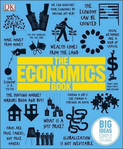 The Economics Book: Big Ideas Simply Explained (DK Big Ideas)