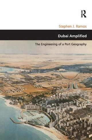 Dubai Amplified: The Engineering of a Port Geography