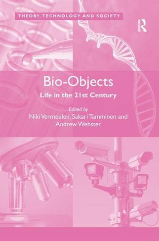 Bio-Objects: Life in the 21st Century (Theory, Technology and Society)