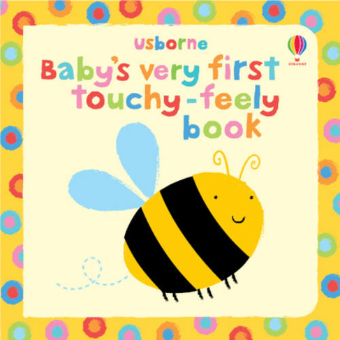 Baby's Very First Touchy-Feely Book: (Baby's Very First Books)