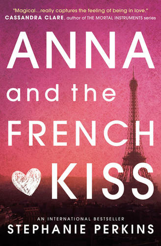 Anna and the French Kiss: (Anna and the French Kiss)