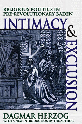 Intimacy and Exclusion: Religious Politics in Pre-revolutionary Baden