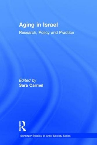 Aging in Israel: Research, Policy and Practice (Schnitzer Studies in Israel Society Series)