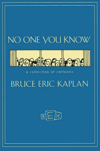 NO ONE YOU KNOW: A Collection of Cartoons