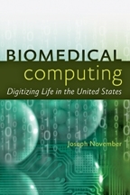 Biomedical Computing: Digitizing Life in the United States (The Johns Hopkins University Studies in Historical and Political Science)