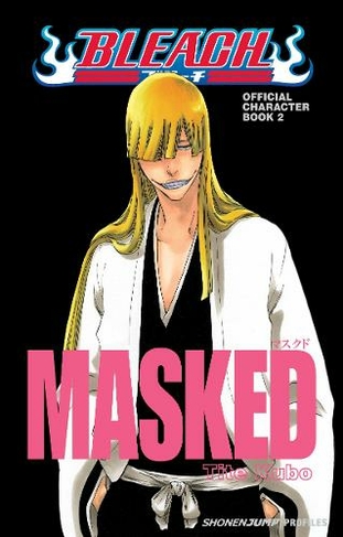 Bleach MASKED: Official Character Book 2: (Bleach MASKED: Official Character Book 2 2)