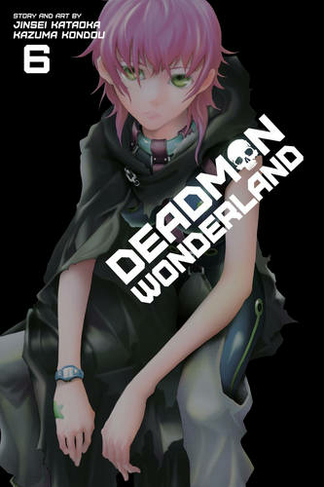 Deadman Wonderland, Vol. 6: (Deadman Wonderland 6)