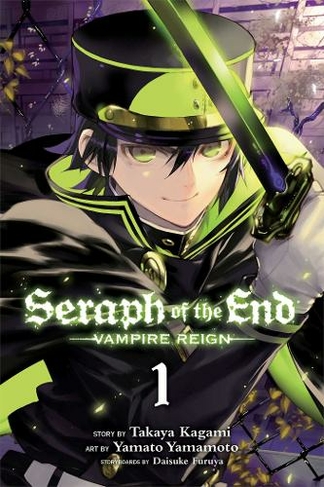 Seraph of the End, Vol. 1: Vampire Reign (Seraph of the End 1)