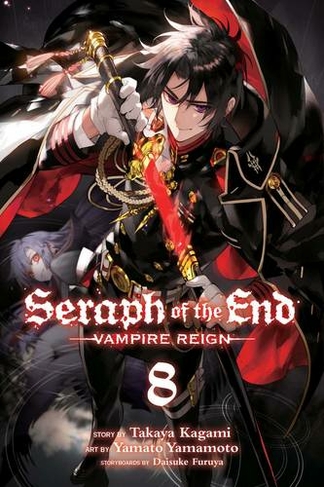 Seraph of the End, Vol. 8: Vampire Reign (Seraph of the End 8)