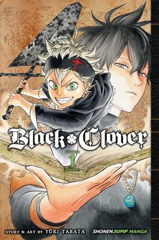 Black Clover, Vol. 1: (Black Clover 1)