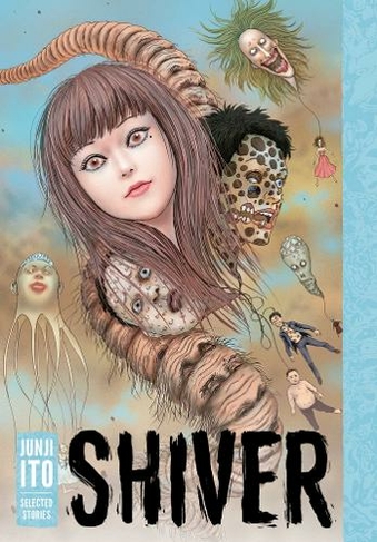 Shiver: Junji Ito Selected Stories: (Junji Ito)