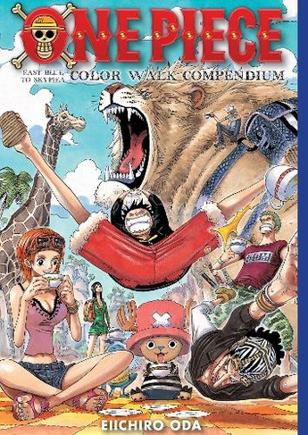 One Piece Color Walk Compendium: East Blue to Skypiea: (One Piece Color Walk Compendium 1)