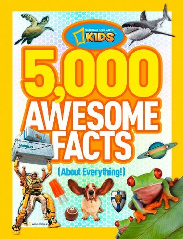 5,000 Awesome Facts (About Everything!): (National Geographic Kids)