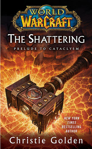 World of Warcraft: The Shattering: Book One of Cataclysm
