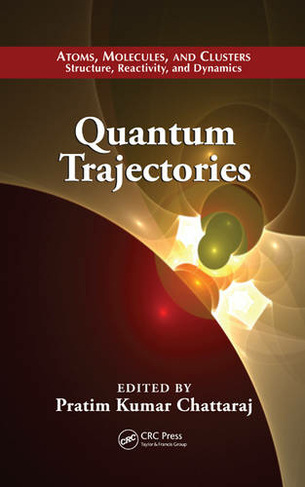 Quantum Trajectories: (Atoms, Molecules, and Clusters)