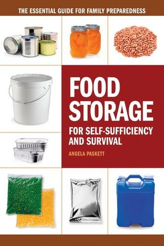Food Storage for Self-Sufficency and Survival: The Essential Guide for Family Preparedness