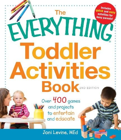 The Everything Toddler Activities Book: Over 400 games and projects to entertain and educate (Everything (R) Series)
