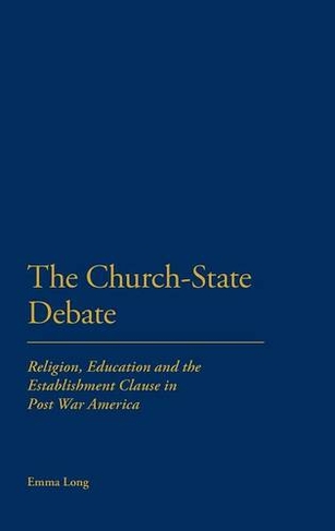 The Church-State Debate: Religion, Education and the Establishment Clause in Post War America