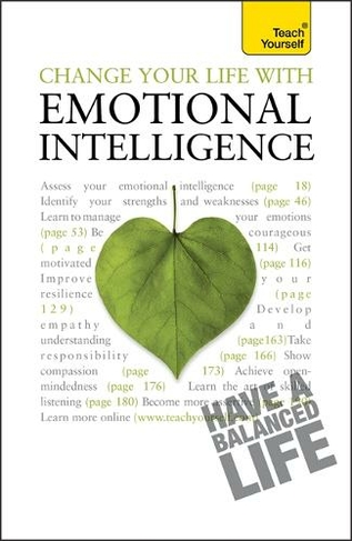 Change Your Life With Emotional Intelligence: A psychological workbook to boost emotional awareness and transform relationships (Teach Yourself - General)