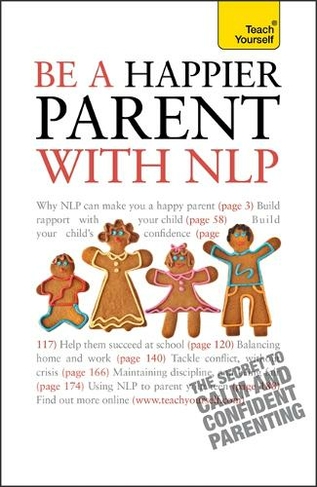 Be a Happier Parent with NLP: Practical guidance and neurolinguistic programming techniques for fulfilling, confident parenting (Teach Yourself - General)