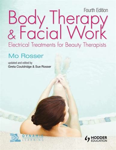 Body Therapy and Facial Work: Electrical Treatments for Beauty Therapists, 4th Edition: (4th Revised edition)