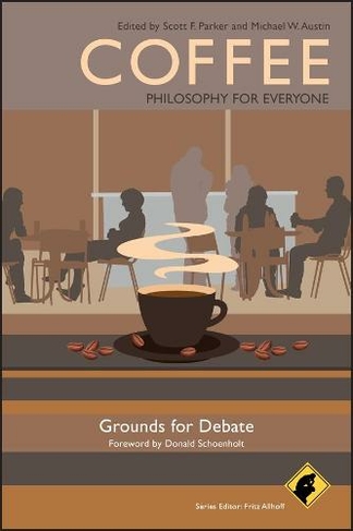 Coffee - Philosophy for Everyone: Grounds for Debate (Philosophy for Everyone)