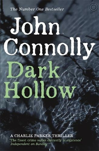 Dark Hollow: Private Investigator Charlie Parker hunts evil in the second novel in the globally bestselling series (Charlie Parker Thriller)