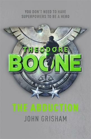 Theodore Boone: The Abduction: Theodore Boone 2 (Theodore Boone)
