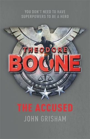 Theodore Boone: The Accused: Theodore Boone 3 (Theodore Boone)
