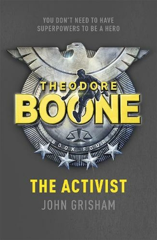 Theodore Boone: The Activist: Theodore Boone 4 (Theodore Boone)