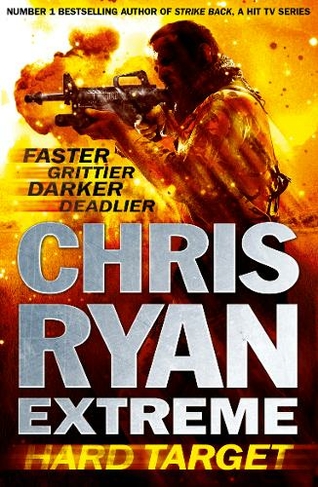 Chris Ryan Extreme: Hard Target: Faster, Grittier, Darker, Deadlier (Chris Ryan Extreme)
