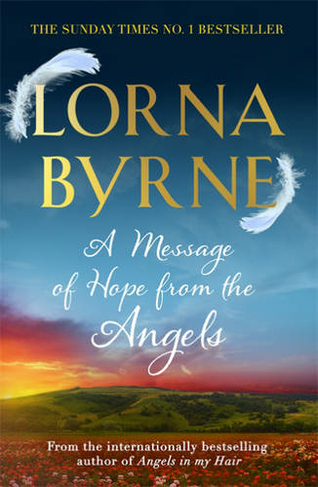 A Message of Hope from the Angels: The Sunday Times No. 1 Bestseller