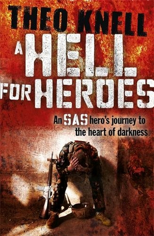 A Hell for Heroes: A SAS hero's journey to the heart of darkness
