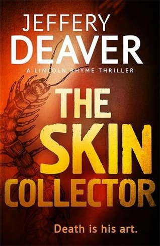 The Skin Collector: Lincoln Rhyme Book 11 (Lincoln Rhyme Thrillers)