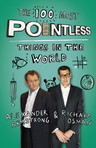 The 100 Most Pointless Things in the World: A pointless book written by the presenters of the hit BBC 1 TV show (Pointless Books)