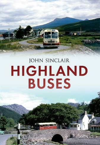 Highland Buses: From Oban to Inverness (UK ed.)