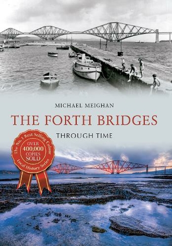 The Forth Bridges Through Time: (Through Time)