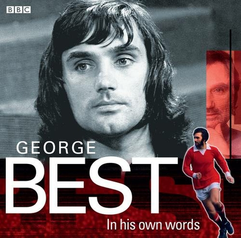 George Best In His Own Words: (Unabridged edition)