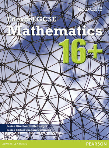 GCSE Mathematics Edexcel 2010 : 16+ Student Book: (Edexcel GCSE Maths 16+)