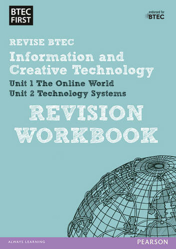 Pearson REVISE BTEC First in I&CT Revision Workbook - 2023 and 2024 exams and assessments: (BTEC First IT)