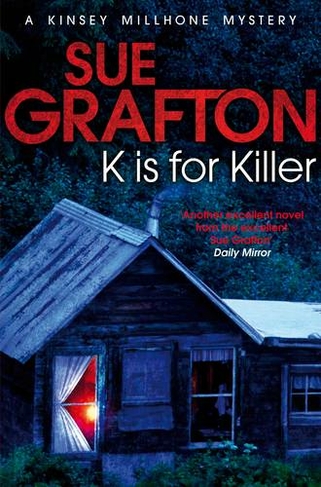K is for Killer: (Kinsey Millhone Alphabet series)