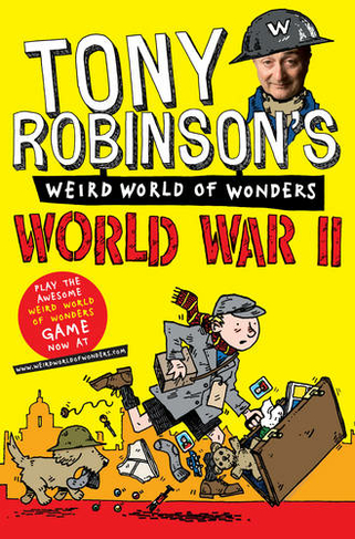 World War II: (Sir Tony Robinson's Weird World of Wonders Unabridged edition)